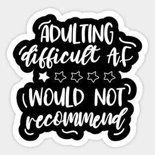 Adulting difficult AF would not recommend Sticker